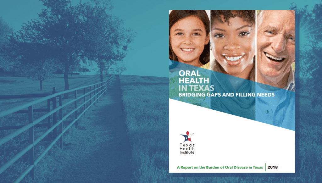 Oral Health in Texas: Bridging Gaps and Filling Needs Report