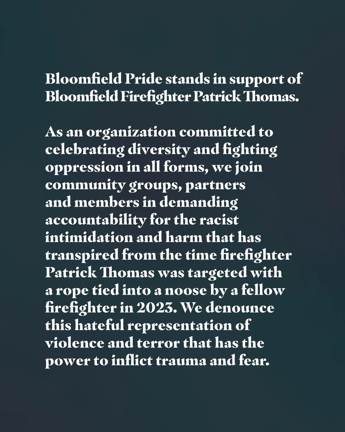 Bloomfield Pride stands in support of Bloomfield Firefighter Patrick Thomas. As an organization committed to celebrating diversity and fighting oppression in all forms, we join community groups, partners, and members in demanding accountability for t
