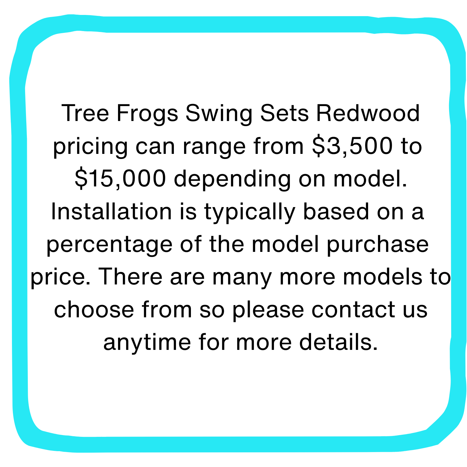 Sign with pricing information for tree frogs swing sets made of redwood, ranging from $3,500 to $15,000 based on model and installation percentage.