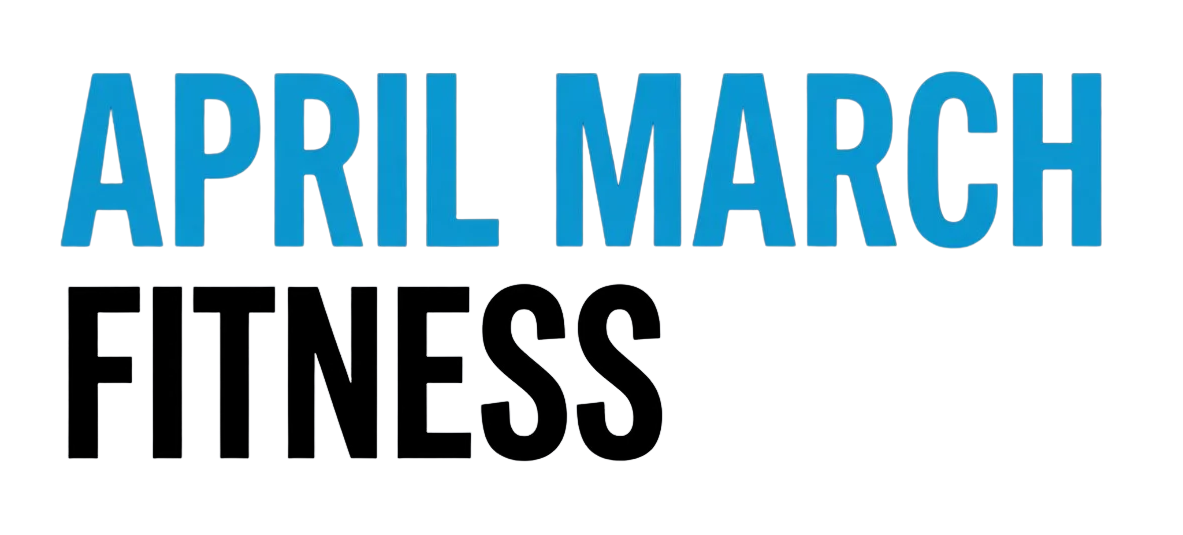 APRIL MARCH Fitness