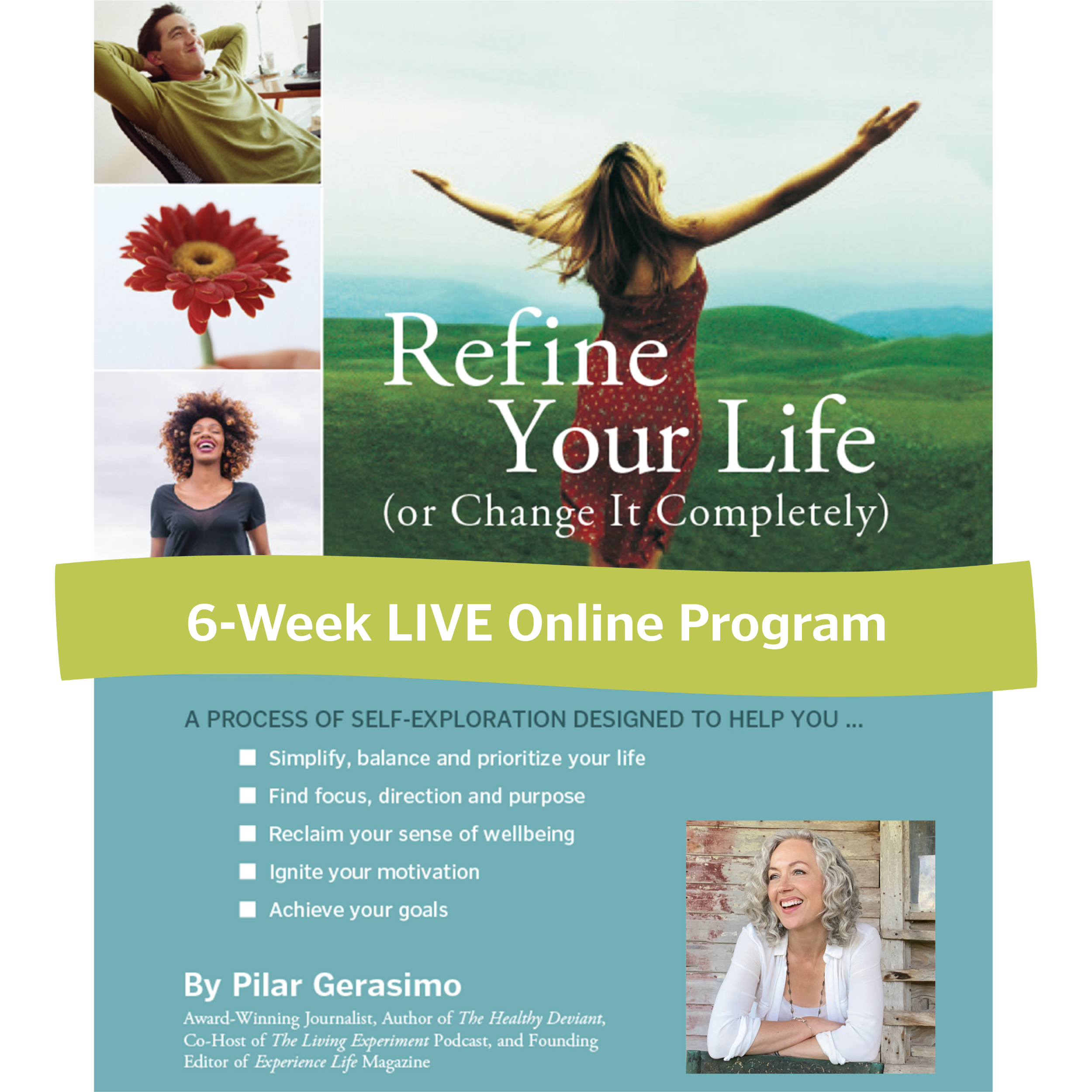 A publication cover with the title "Refine Your Life" and a subtitle indicating a 6-week live online program. The cover features a large photo of a woman with long hair and light skin, with arms outstretched, standing outdoors on a grassy landscape under a cloudy sky. It also includes several smaller images on the left side: a man relaxing in a chair, a close-up of a red flower, a person with curly hair smiling, and part of a person with glasses and gray curly hair. The bottom section mentions the author, Pilar Gerasimo, an award-winning journalist and author.
