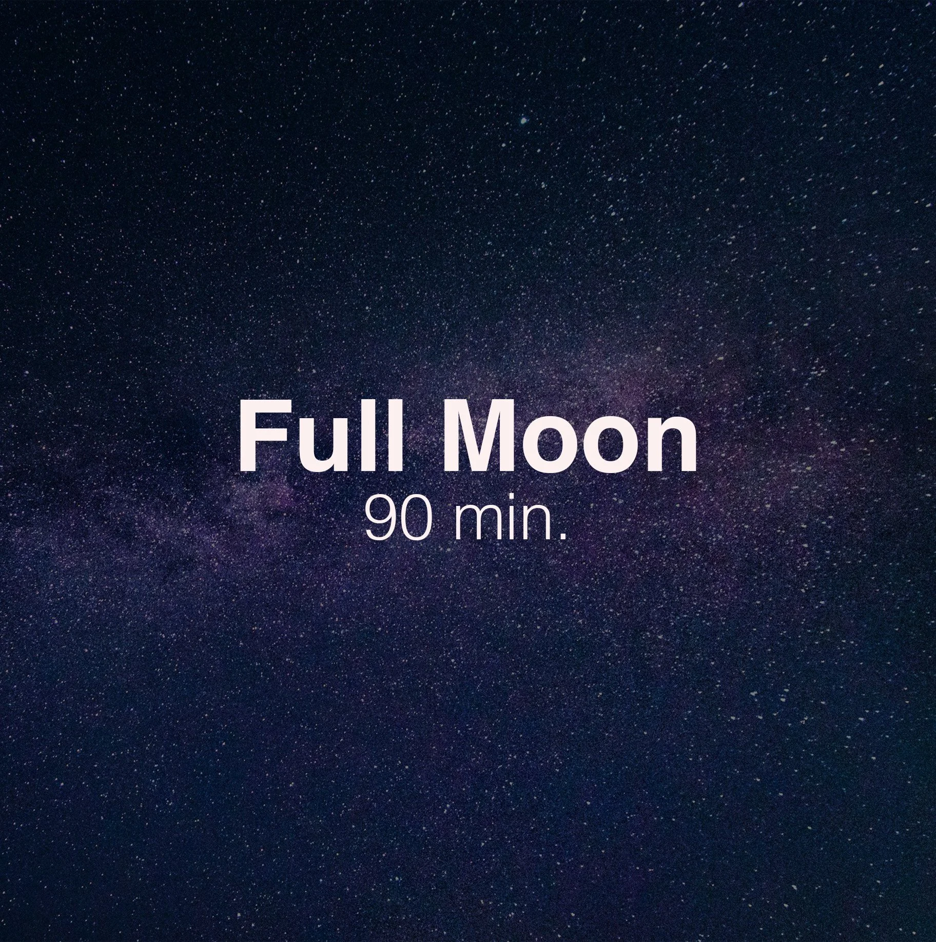 Full Moon - 90 min.