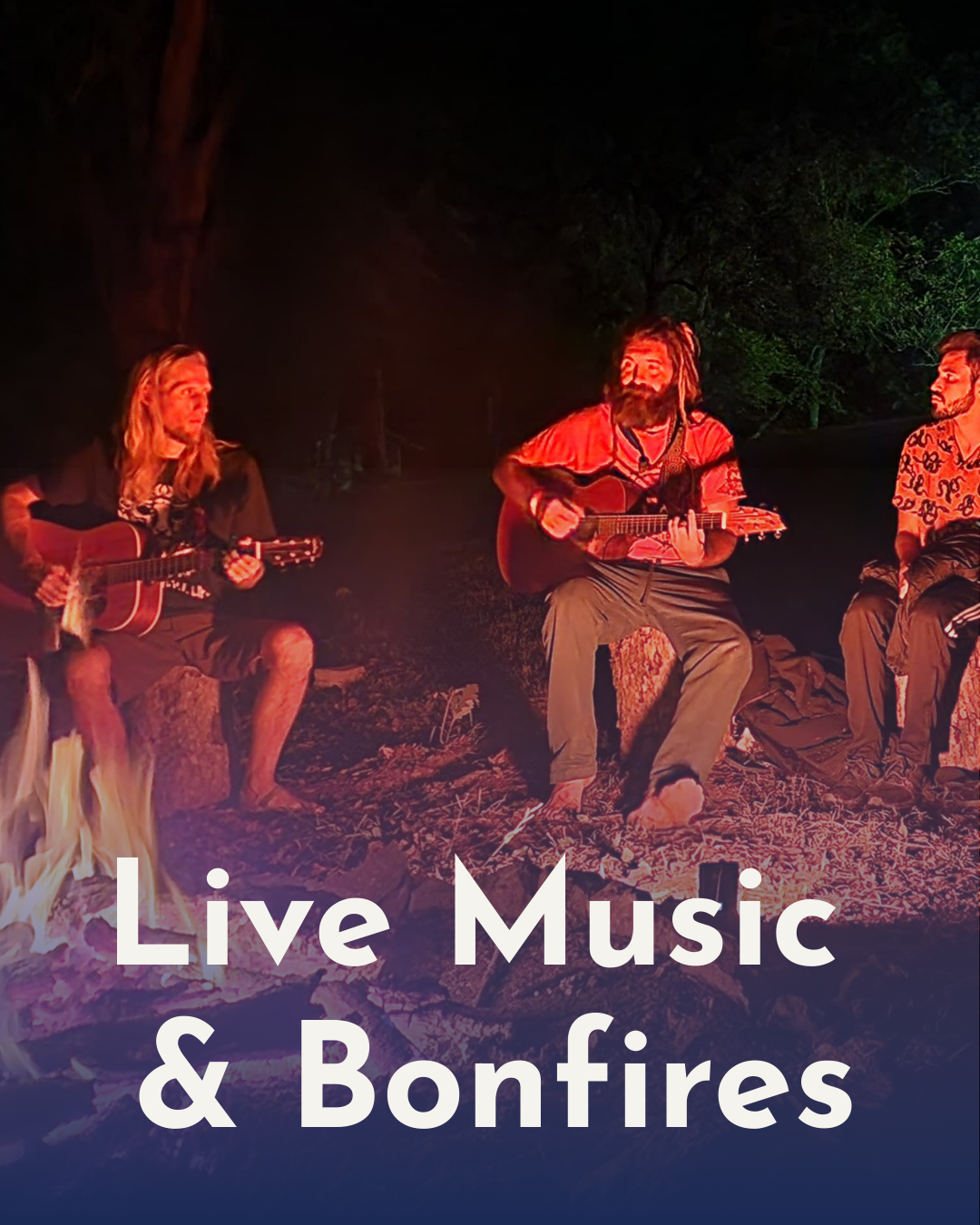 Three men sitting outdoors at night around a bonfire, playing guitars, with trees in the background, and text overlay reading 'Live Music & Bonfires'.