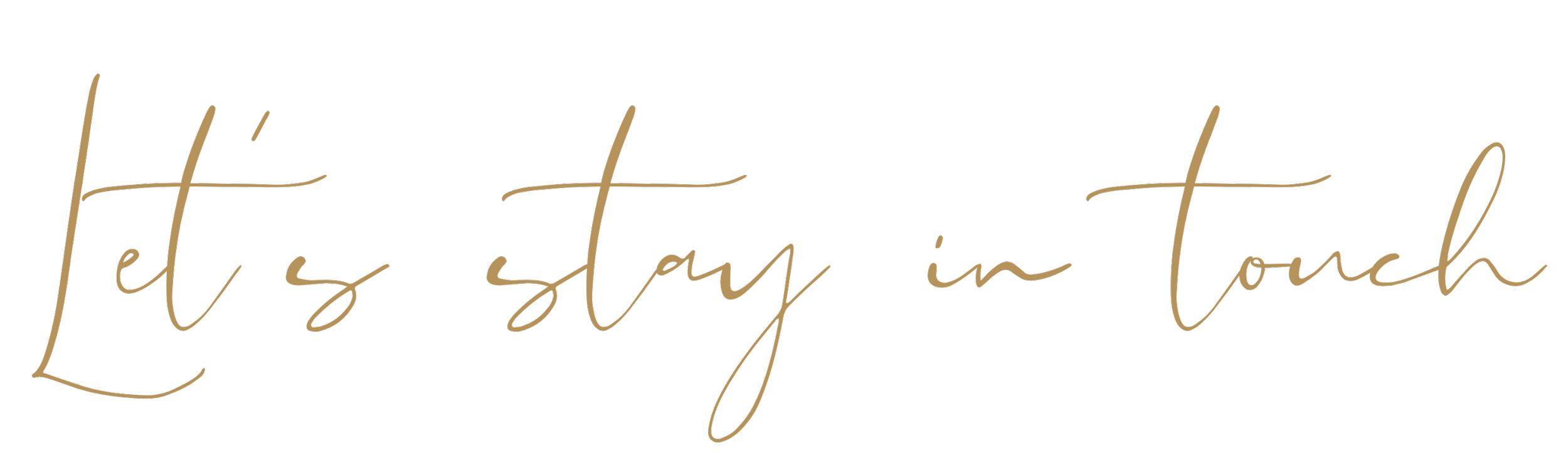 Inspirational quote in cursive font: 'Let it stay in touch'.