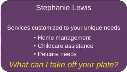 Business card for Stephanie Lewis offering home management, childcare assistance, and pet care services, with the question 'What can I take off your plate?' in yellow text.
