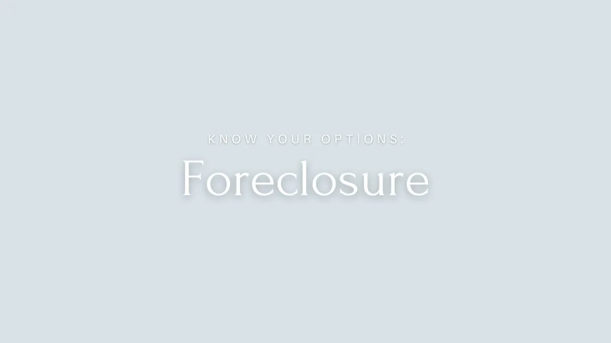 Know Your Options: Foreclosure Explained