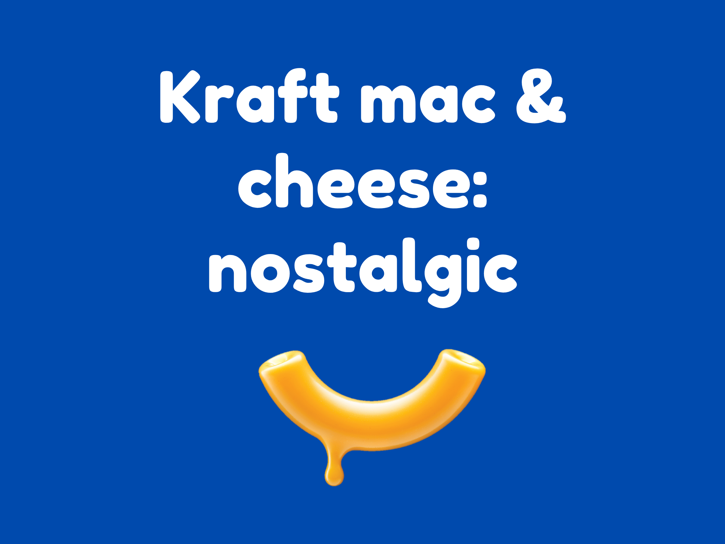 Kraft Mac & Cheese: Nostalgia