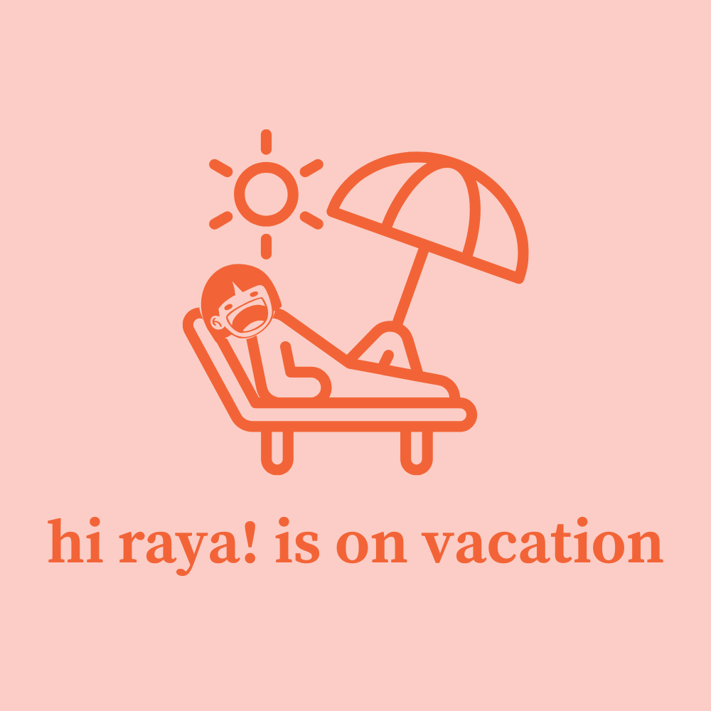 hi raya! is on vacation