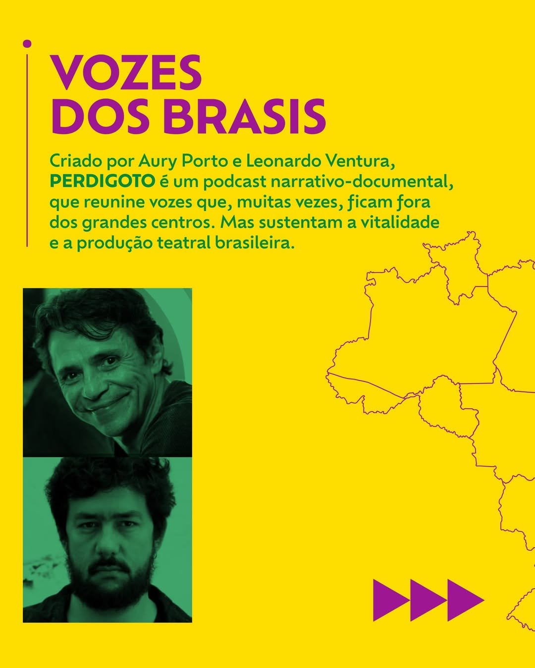 Imagem com fundo amarelo, apresentando o título 'Vozes dos Brasis' em letras roxas. Texto explicativo em verde descrevendo o podcast 'PERDIGOTO' criado por Aury Porto e Leonardo Ventura, com fotos de dois homens, um sorridente e outro sério. À direit