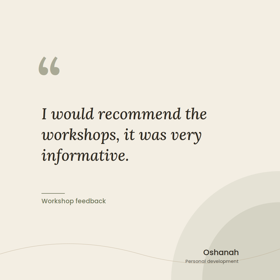 Testimonial quote saying, "I would recommend the workshops, it was very informative," with smaller text below reading "Workshop feedback." The bottom right corner shows the name "Oshanah" and the words "Personal development." The background is beige 