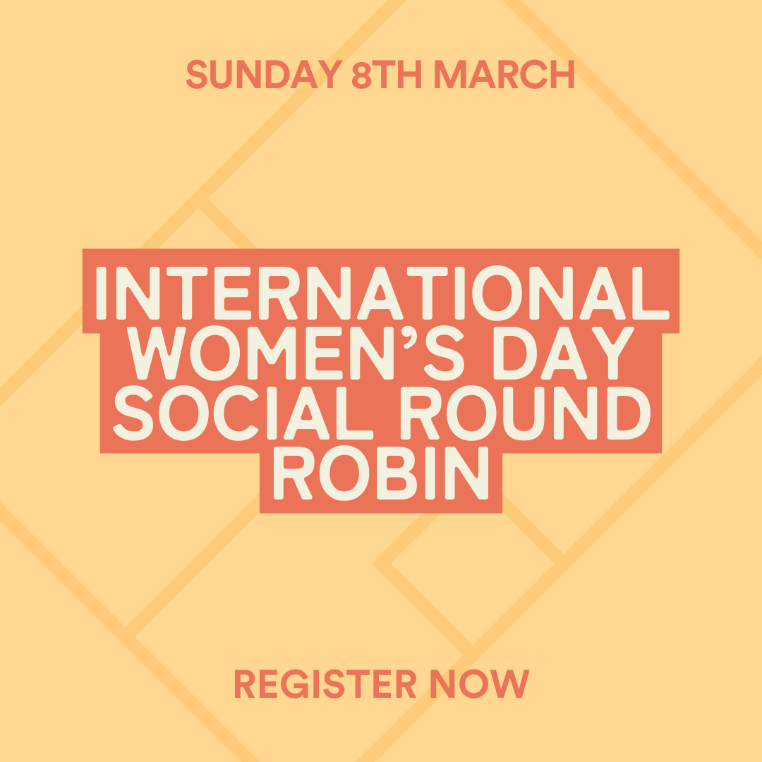 INTERNATIONAL WOMEN'S DAY - SOCIAL ROUND ROBIN