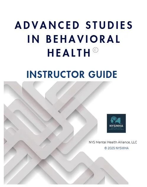 Cover of the Advanced Studies in Behavioral Health Instructor Guide, published by NYS Mental Health Alliance, LLC in 2025.