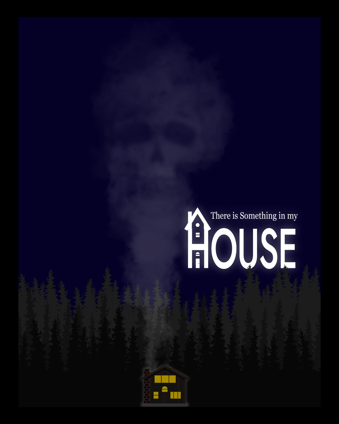 Night scene with a dark house at the bottom emitting smoke, a dense forest of trees, a large ghostly skull formed by smoke in the night sky, and the text 'There is Something in my House' with a stylized house icon.