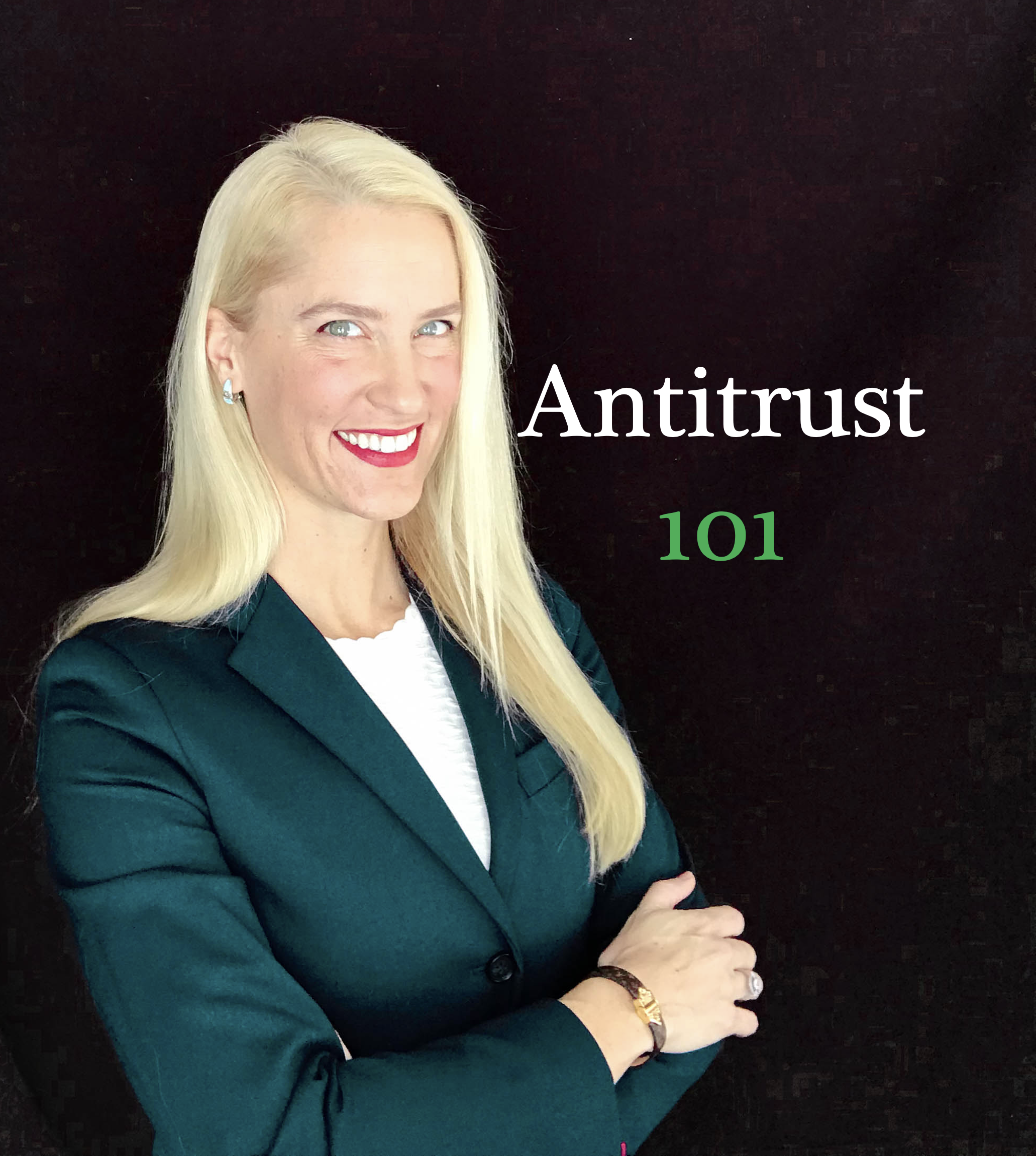 A woman with long blonde hair, wearing a dark green blazer and a white blouse, smiling with crossed arms in front of a black background. Overlaid text reads 'Antitrust 101'.