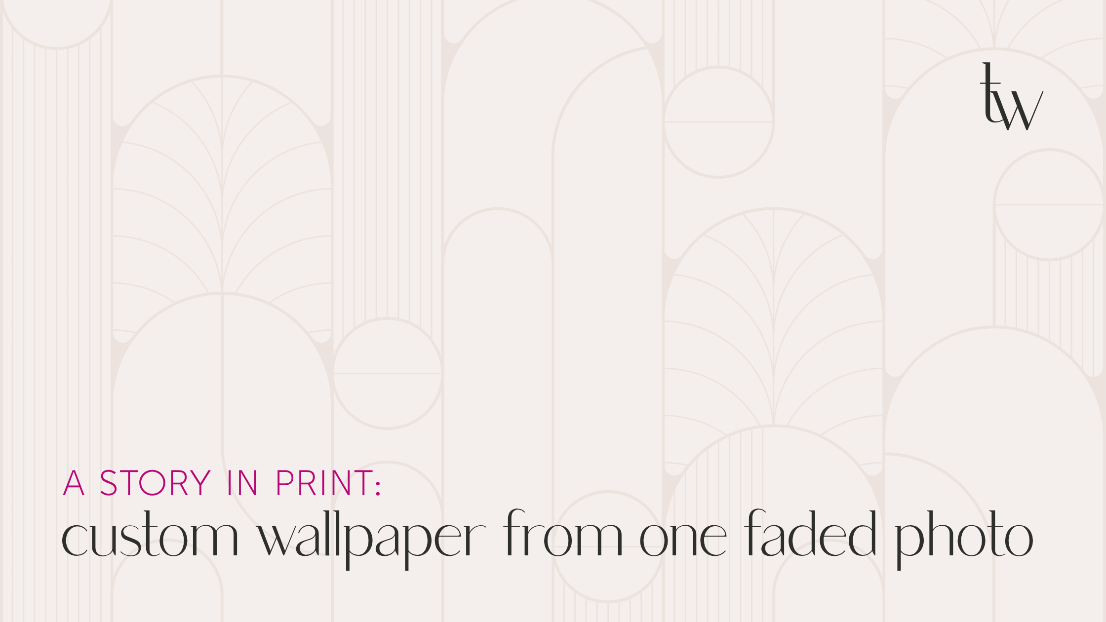 A Story in Print: Custom Wallpaper From One Faded Photo