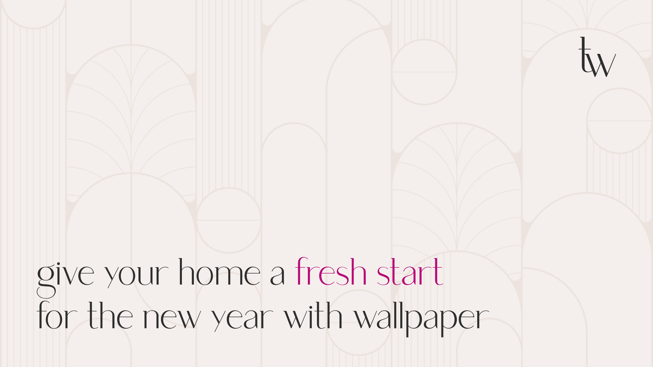 Give Your Home a Fresh Start for the New Year with Wallpaper