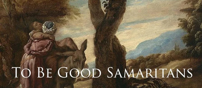 “To be Good Samaritans”
