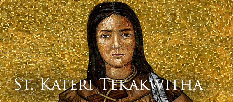 St. Kateri Tekakwitha – a model for our times