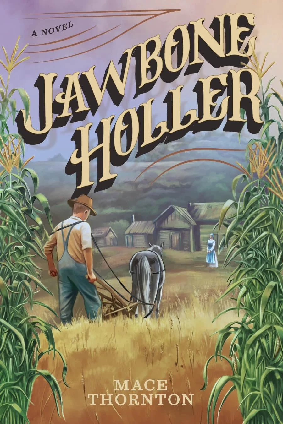cover of the novel Jawbone Holler by Mace Thornton, which features a man and horse using a horse-drawn plow in a field in the Kansas prairie