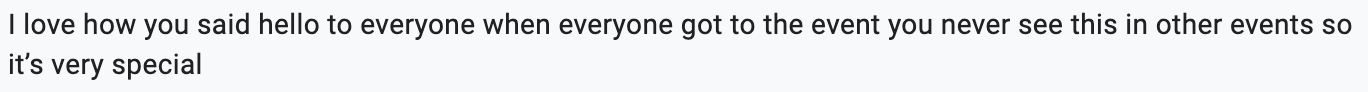 Text message saying, 'I love how you said hello to everyone when everyone got to the event you never see this in other events so it’s very special'.