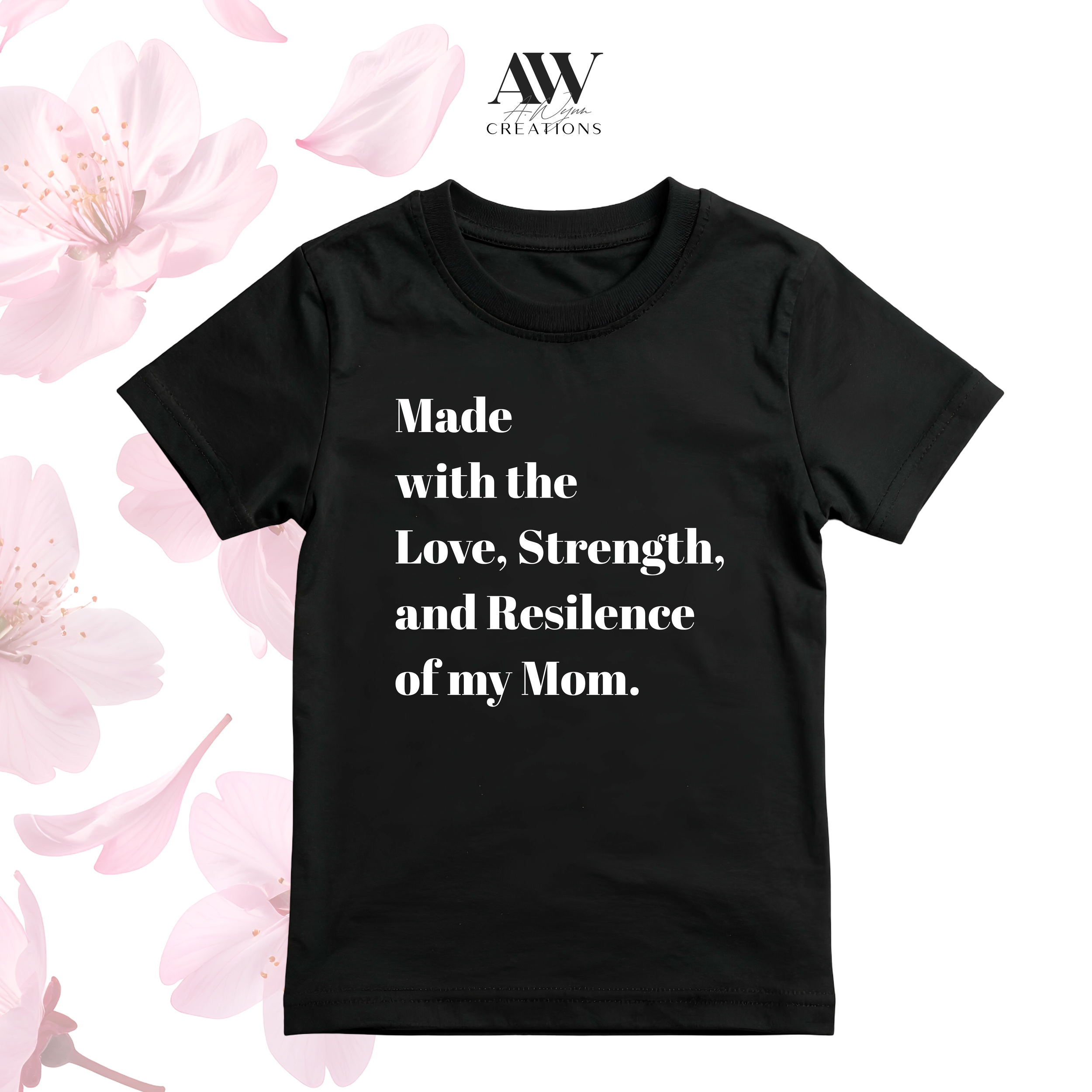 Mom’s Love, Strength and Resilience Tee