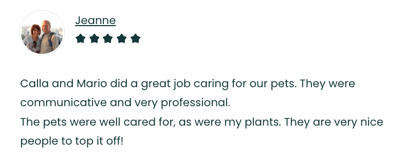 Screenshot of a review by Jeanne praising Calla and Mario for caring for her pets and plants, highlighting their professionalism and kindness.