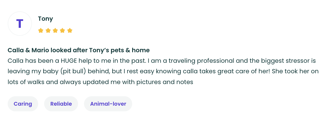 Review by Tony about Calla and Mario taking care of his pet and home, mentioning Calla is his emotional support animal and their walks.