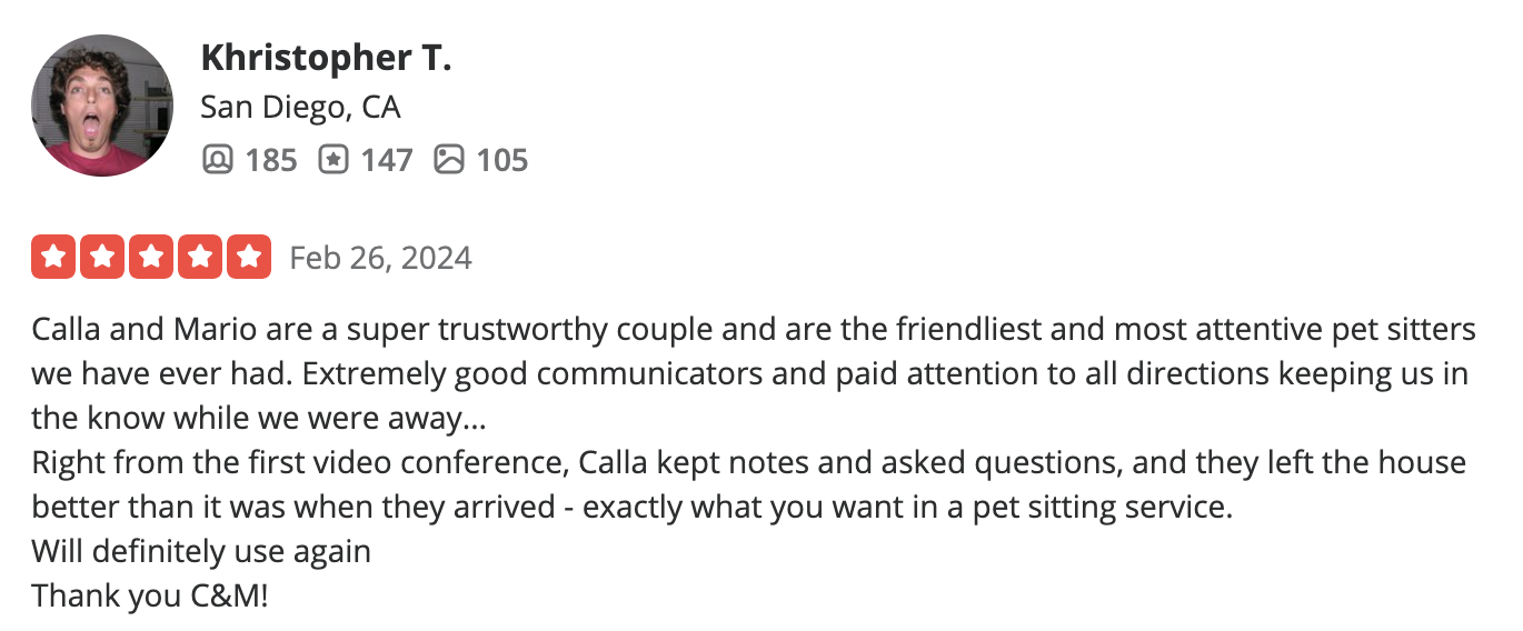 Screenshot of a pet sitting review by Khristopher T. from San Diego, CA, praising Calla and Mario for their trustworthiness, friendliness, attentiveness, good communication, and the positive experience of them caring for pets during a video conference.