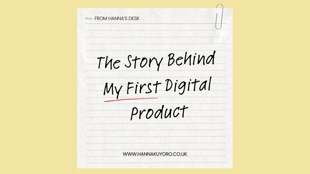 The Story Behind My First Digital Product — Hanna Kuyoro - Virtual ...