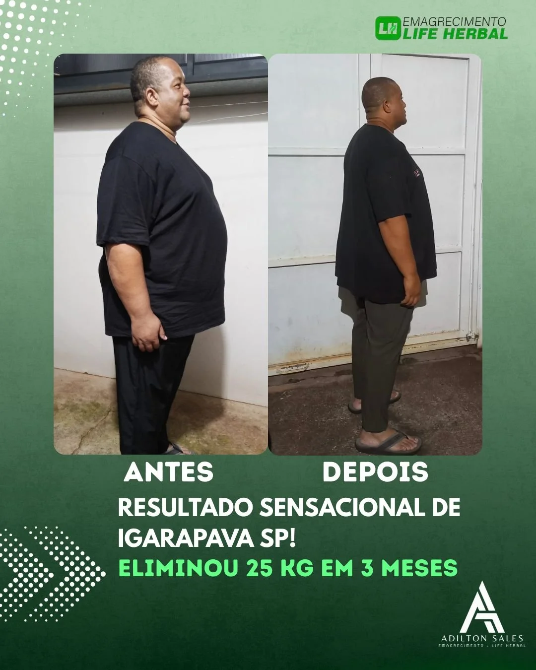 Imagem comparativa de uma mulher antes e depois de perder peso. À esquerda, a mulher está mais pesada, usando uma camiseta preta e calças pretas. À direita, ela está mais magra, usando uma camiseta preta e calças cinza, com uma porta de metal ao fundo. O texto na imagem promete uma perda de 25 kg em três meses com Life Herbal em Igarapava, SP.