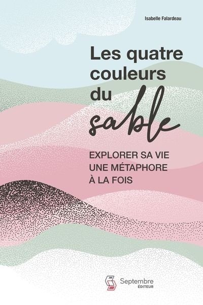 Couverture "Les quatre couleurs du sable. Explorer sa vie une métaphore à la fois"