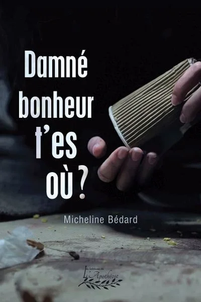 Couverture du livre "Damné bonheur t'es où?"