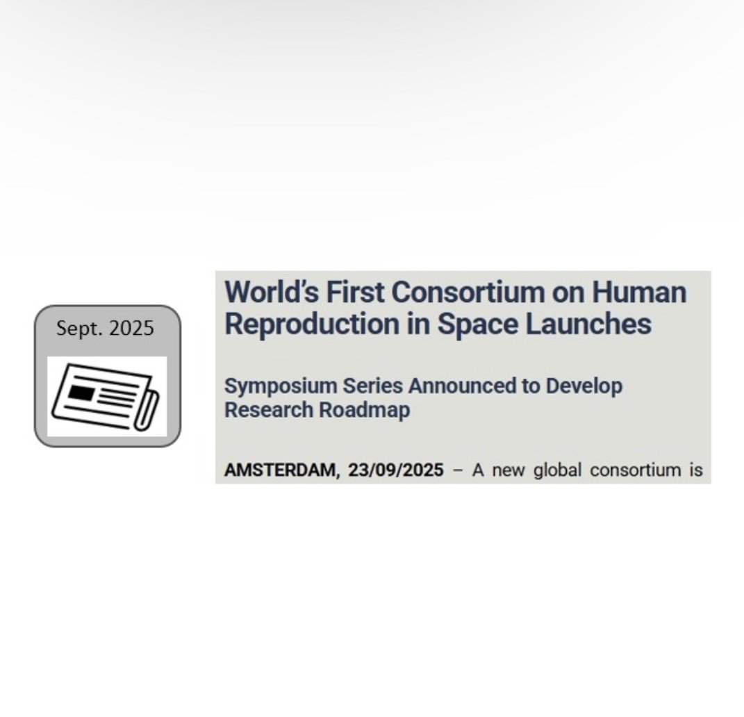 World’s First Consortium on Human Reproduction in Space Launches - September 23, 2025