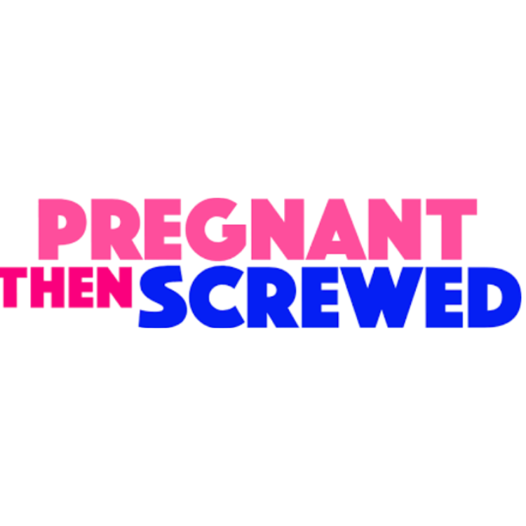 Text reading 'Pregnant then Screwed' with 'Pregnant' in pink, 'then' in pink, and 'screwed' in blue.