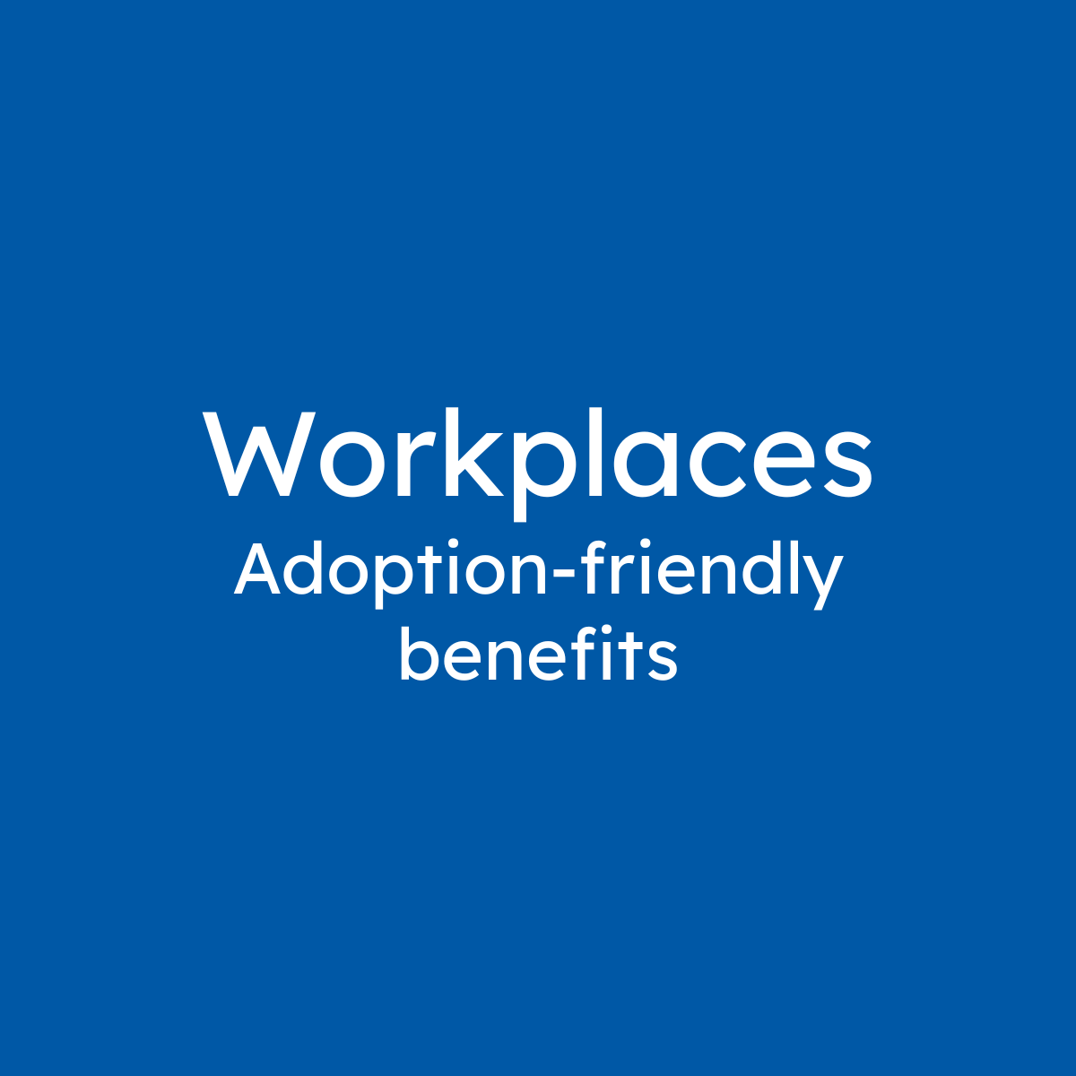 Workplaces offering adoption-friendly employee benefits and support