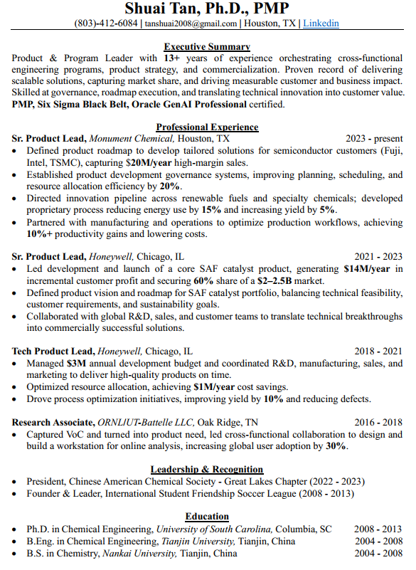 This is a resume for Shuai Tan, Ph.D., PMP. It includes contact information, an executive summary emphasizing expertise in cross-functional engineering programs and strategic product development. It details professional experience with roles at Monument Chemical, Honeywell, and ORNL/UIT-Battelle LLC, highlighting leadership, project management, and technical achievements. Education background features degrees from University of South Carolina, Tianjin University, and Nankai University. The document also lists leadership and recognition roles in professional societies.