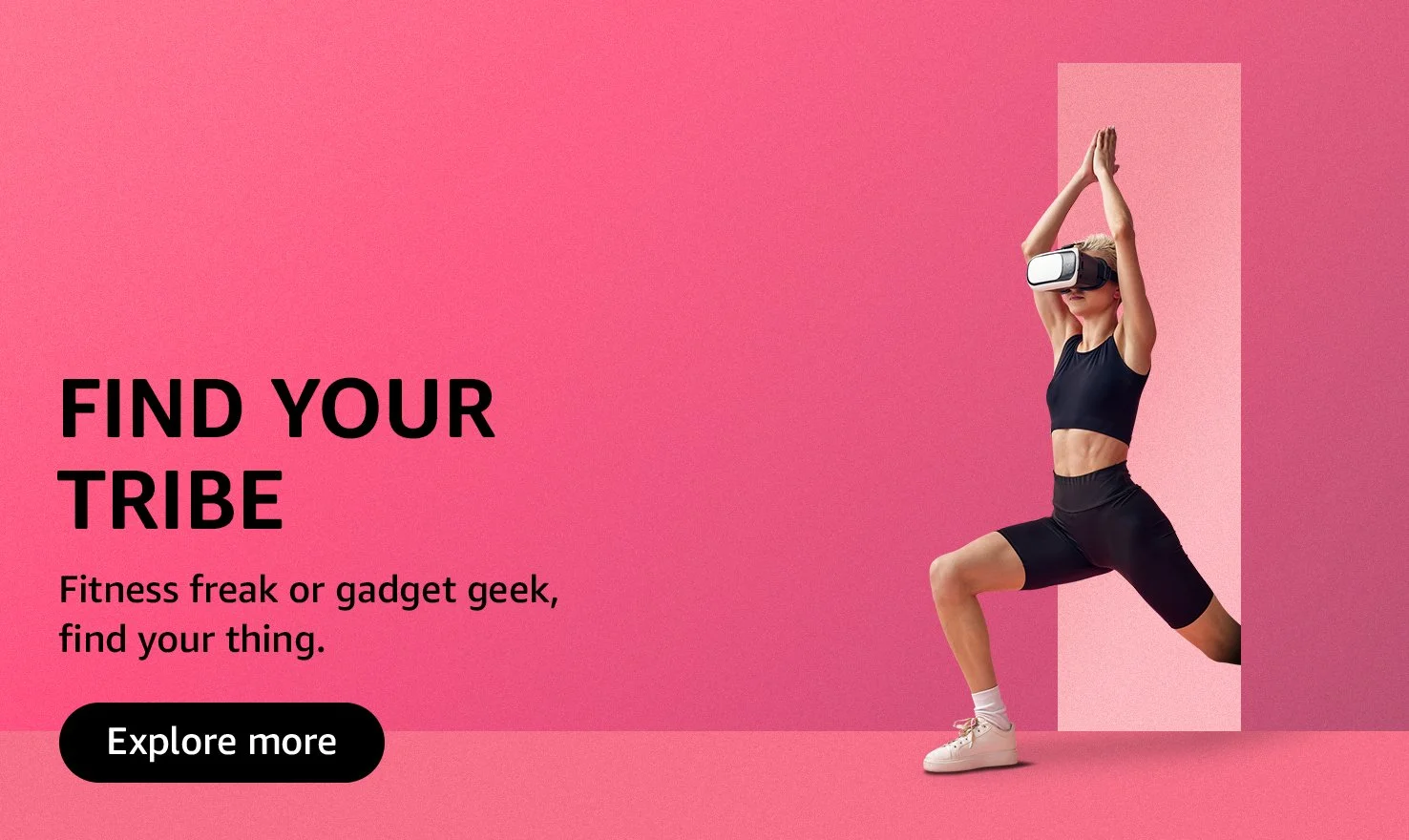 A woman wearing workout clothes and a virtual reality headset performing a lunge exercise against a pink background with a pink rectangular shape. Text on the left says 'FIND YOUR TRIBE' and 'Fitness freak or gadget geek, find your thing.' a black button below says 'Explore more.'