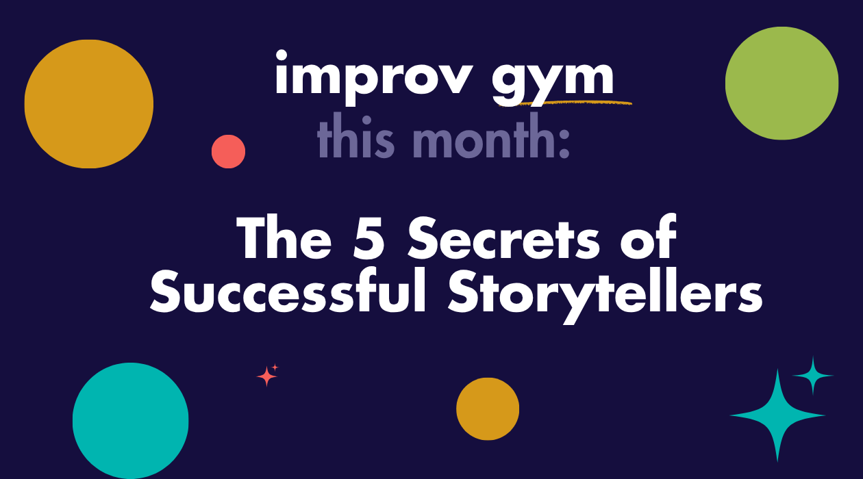 Improv Gym: The 5 Secrets of Successful Storytellers