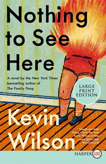 Nothing to See Here by Kevin Wilson