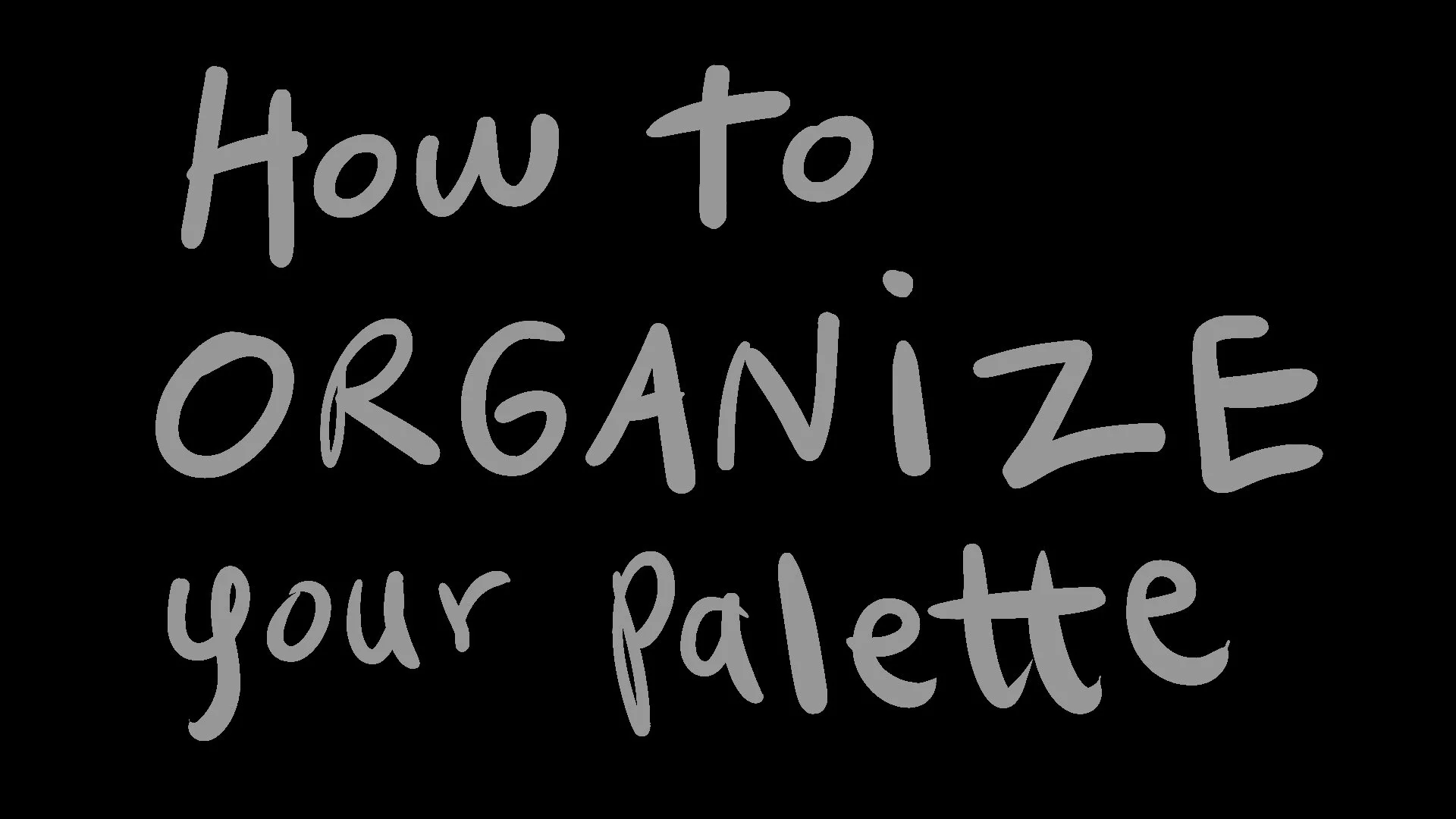 How to Organize Your Palette