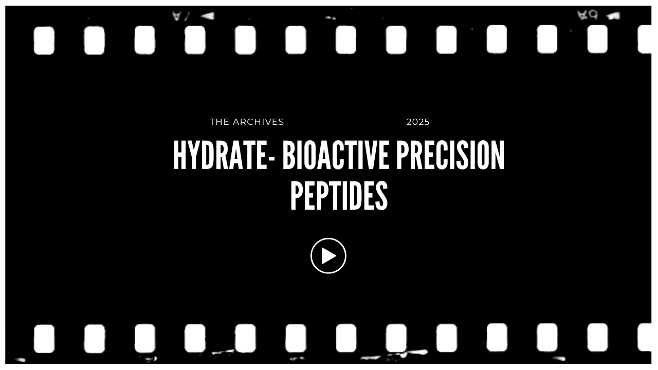Black film strip border with a black background, white text reading "The Archives 2025 Hydrate- Bioactive Precision Peptides," and a play button in the center.