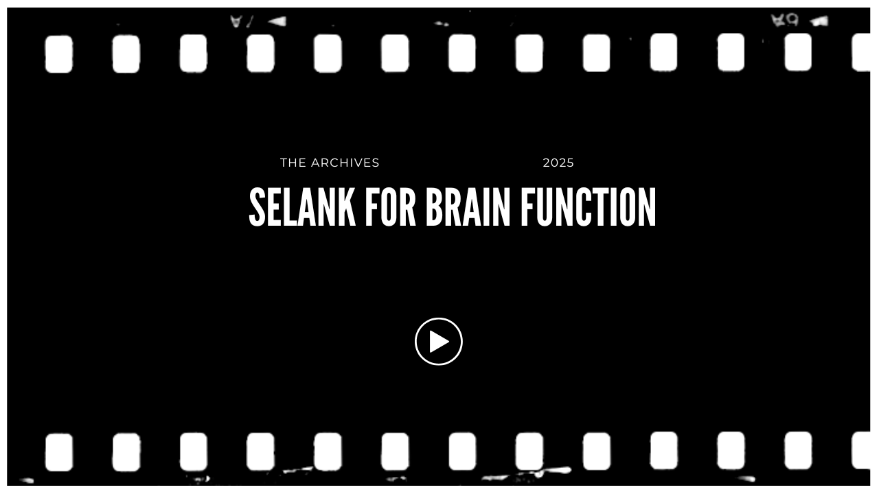 A black and white video thumbnail with film strip borders. The text reads 'The Archives 2025 Selank for Brain Function' with a play button in the center.