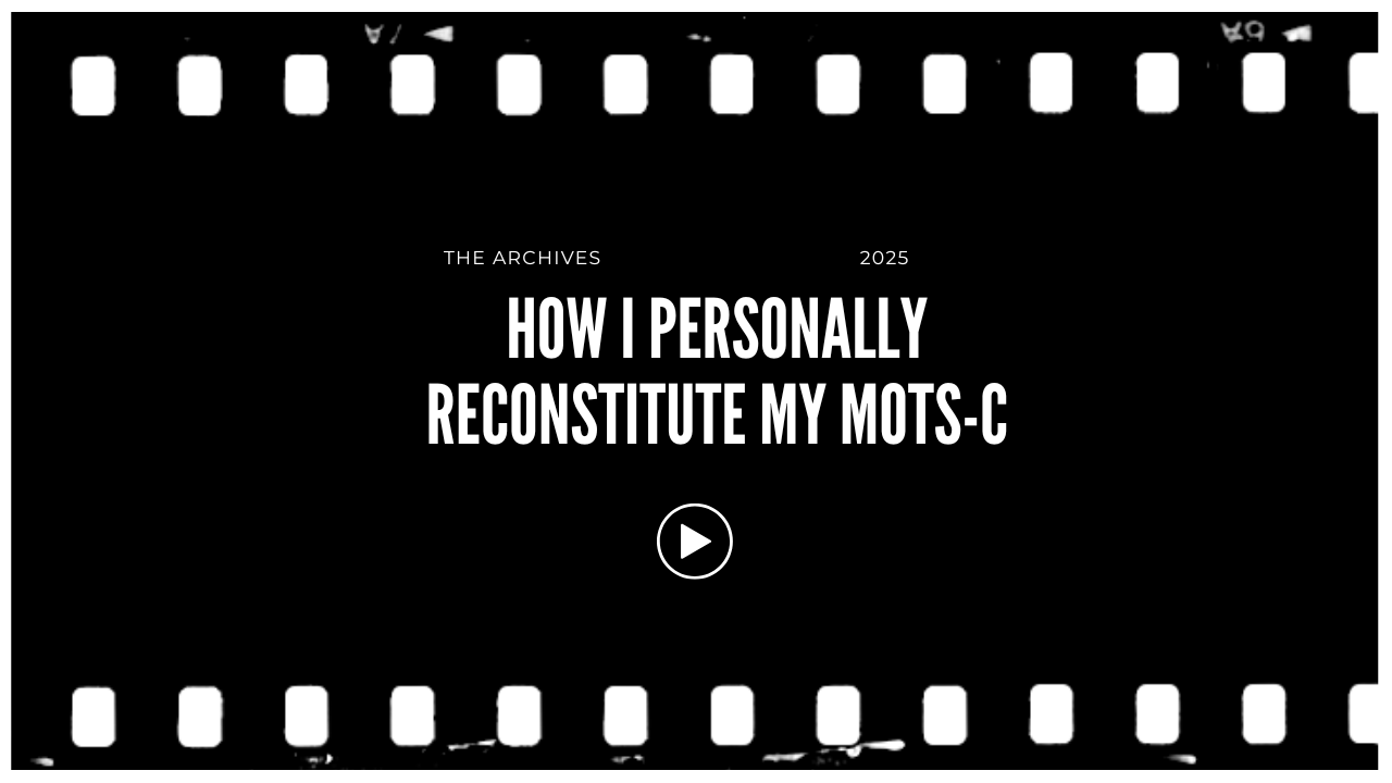 Title screen of a video or presentation titled 'How I Personally Reconstitute My Mots-C' with a black background and filmstrip border.