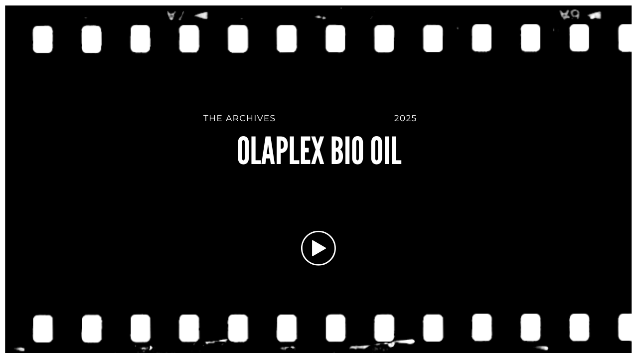 Film strip border with a black background and white text that says "The Archives 2025 Olaplex Bio Oil" and a play button in the center.