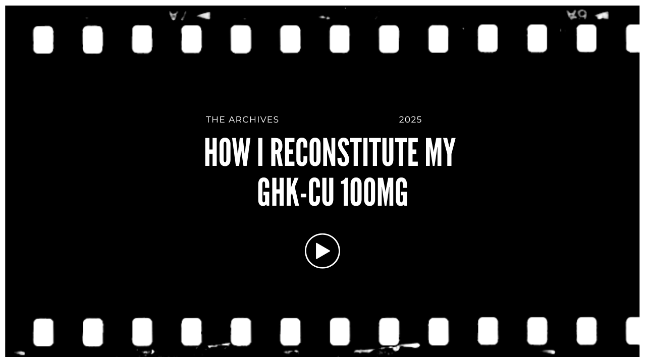 Title slide for a presentation: 'How I Reconstitute My GHK-Cu 10MG', part of 'The Archives 2025' with a black background and a film strip border at the top and bottom.