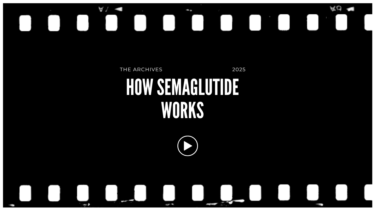 Cover image of a video titled "How Semaglutide Works" from 2025, with a filmstrip border and a play button in the center.