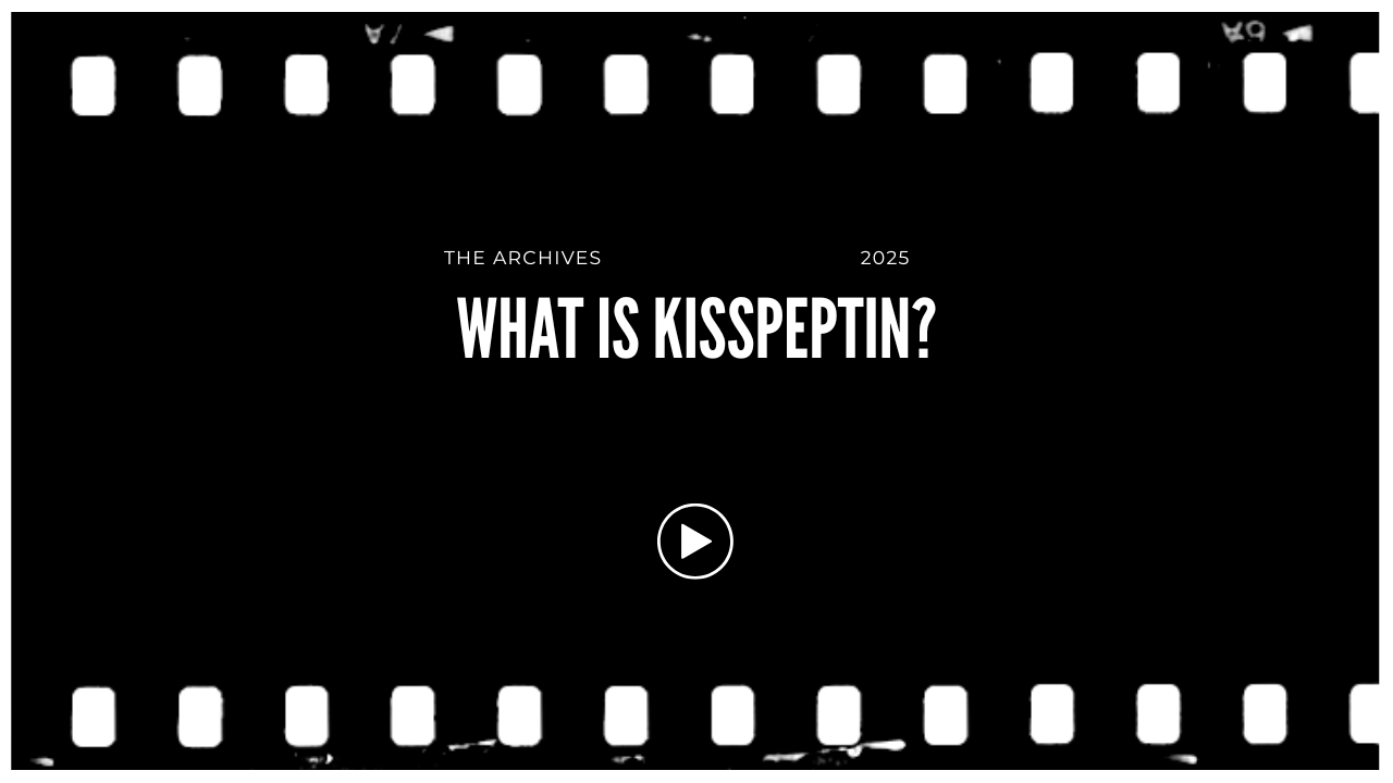 Black background with a film strip border at the top and bottom, and text in the center that reads 'The Archives 2025 What is KISSPEPTIN?'. A play button icon is below the main text.