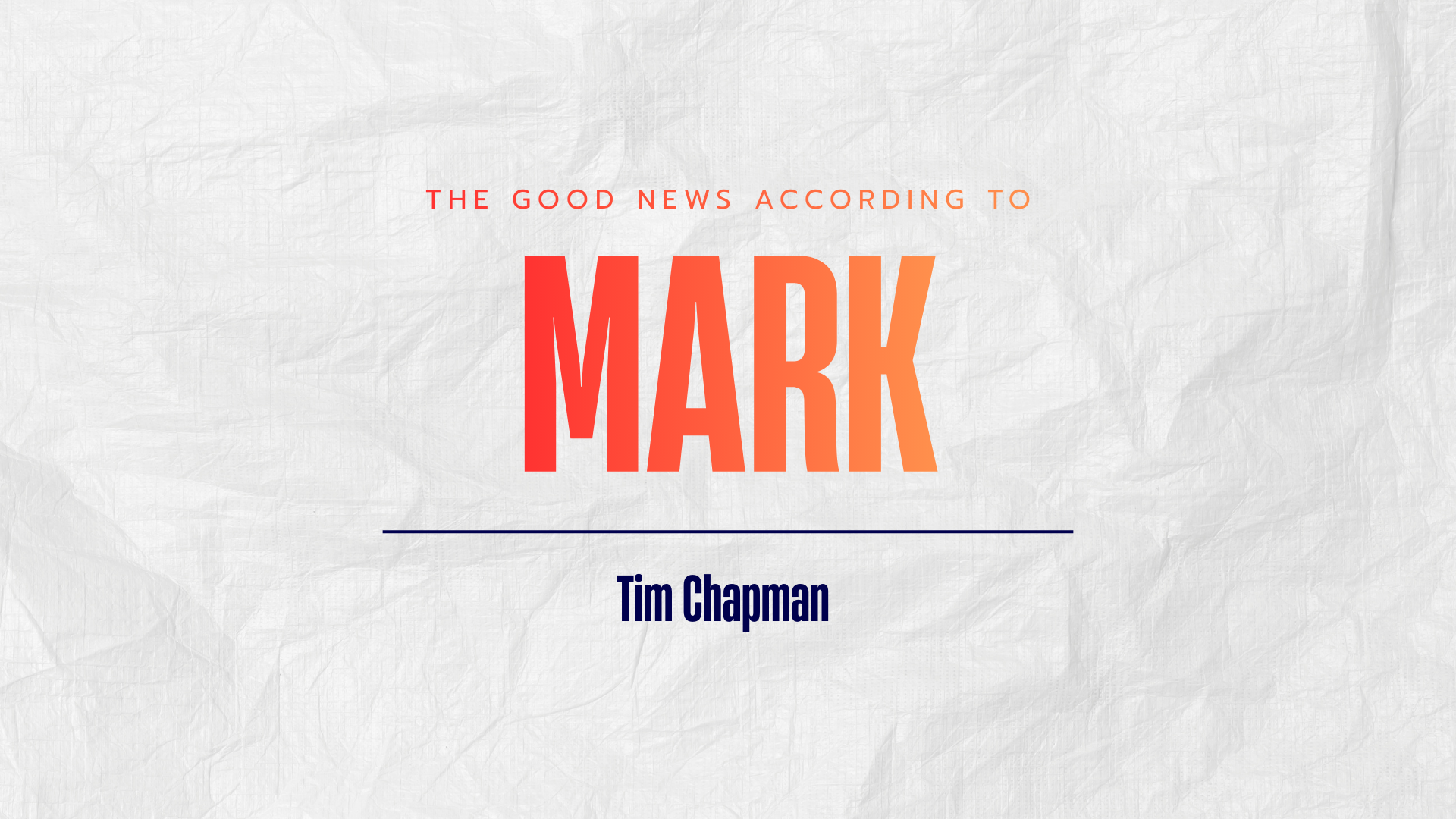 Sermon screen titled "The Good News according to Mark" by Tim Chapman with crumpled paper background and orange gradient text.
