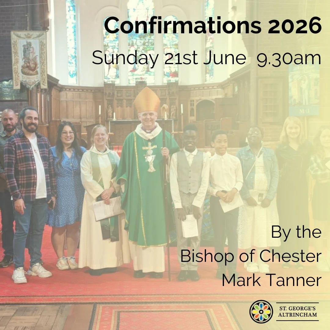 This Sunday, we will be delighted to welcome the Bishop as we celebrate a Confirmation Service at St George's.

Confirmation is an opportunity for people to affirm for themselves the promises made at Baptism and to mark their commitment to following 