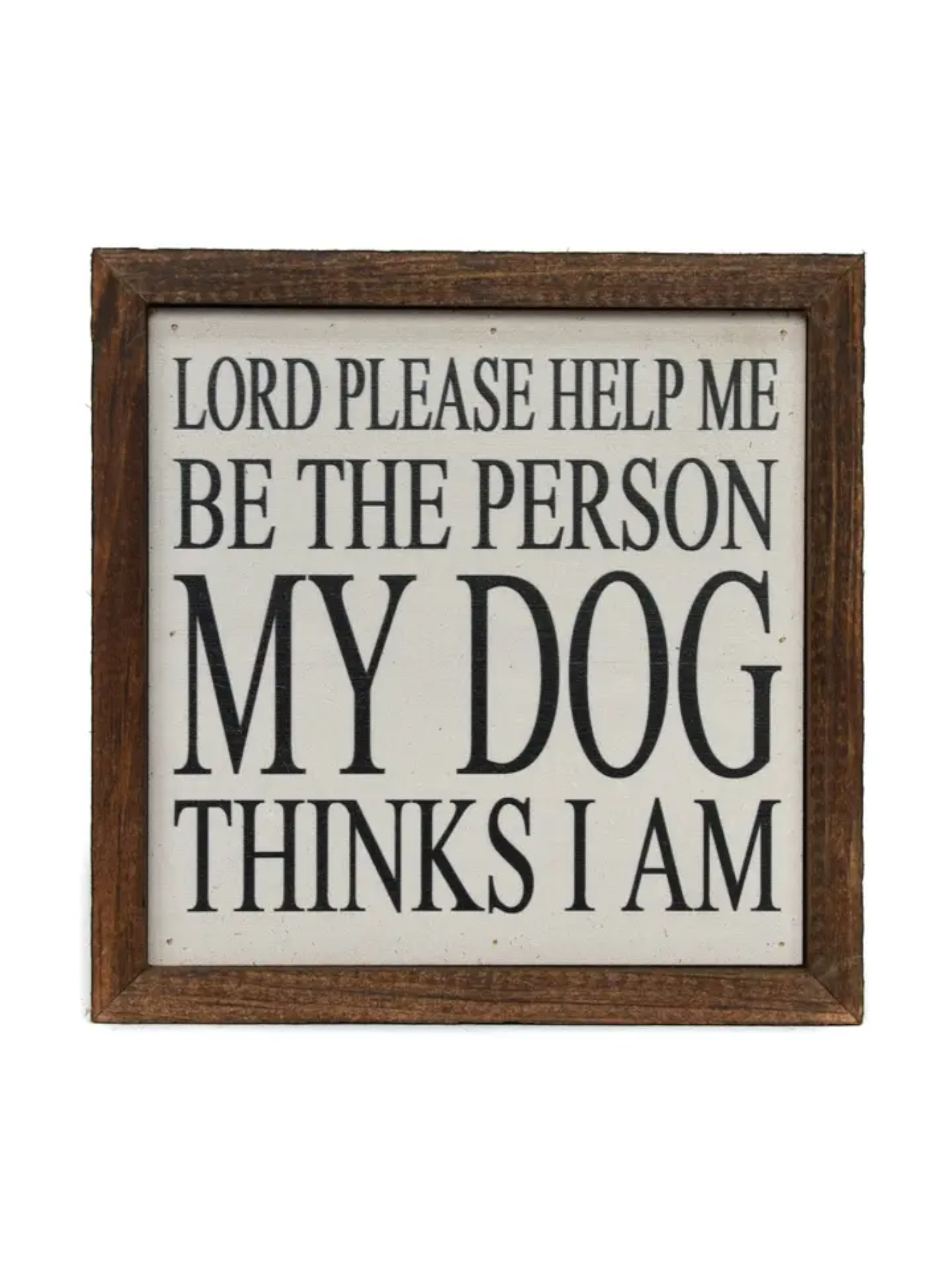 Be the Person My Dog Thinks I Am Sign
